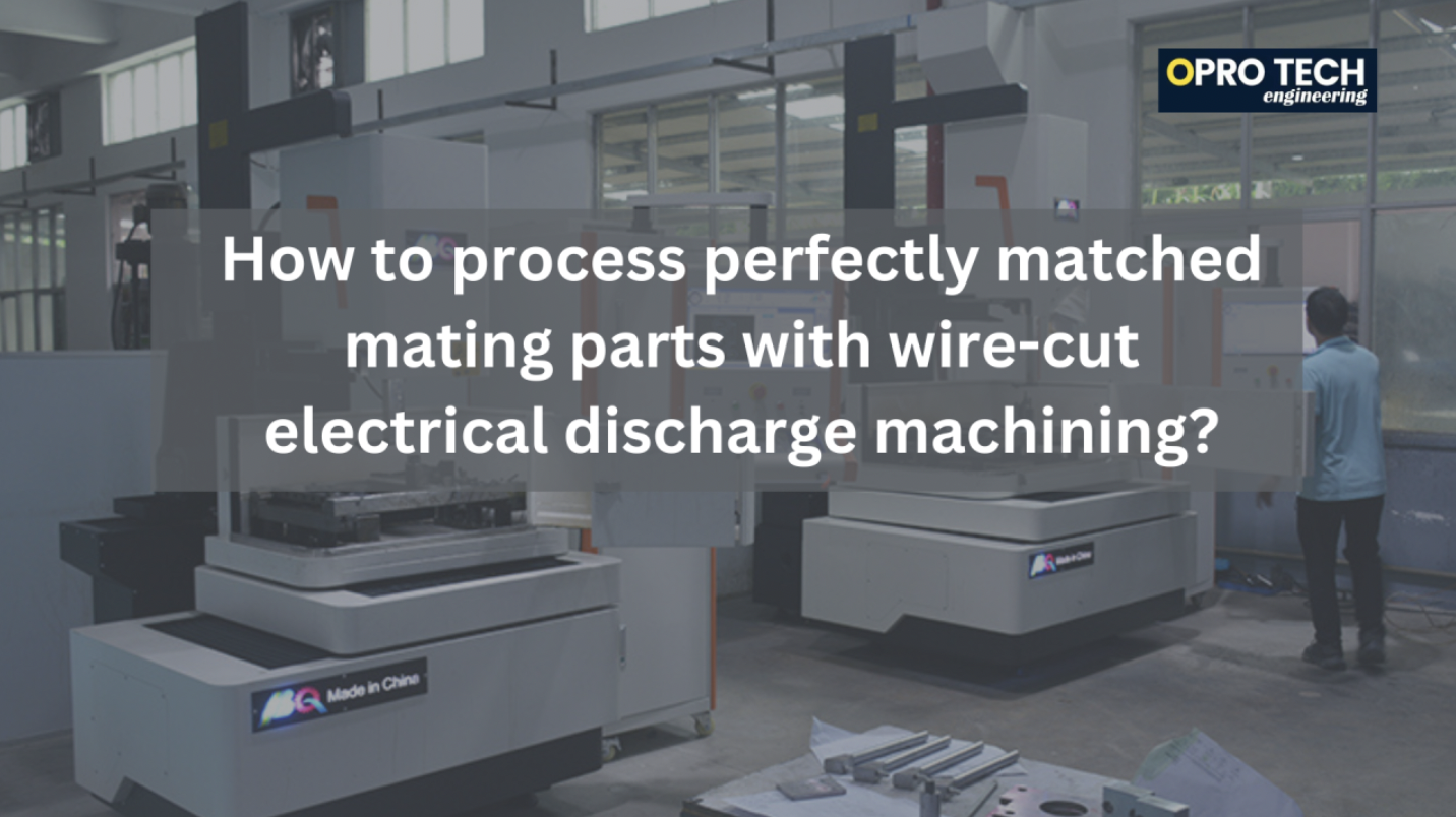 How to process perfectly matched mating parts with wire-cut electrical discharge machining?