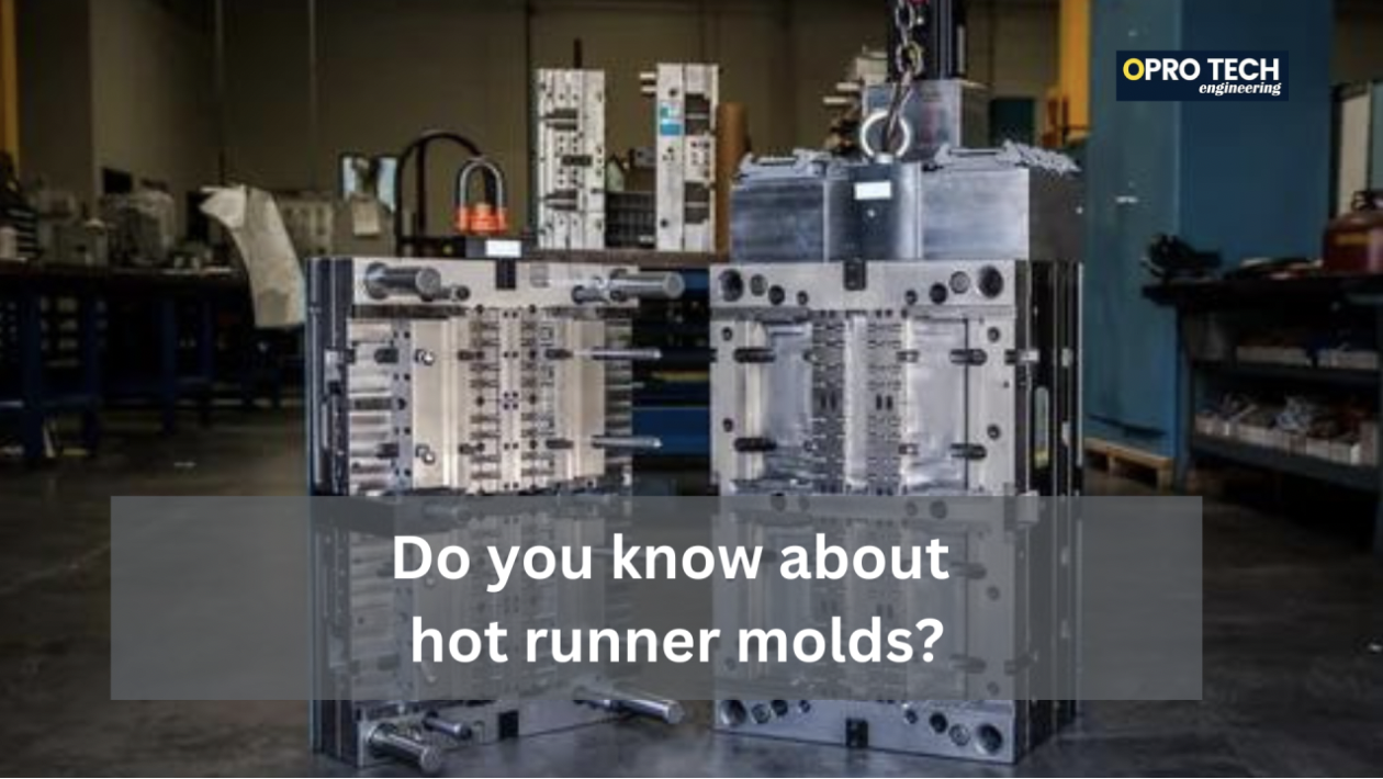 Do you know about hot runner molds?                                                                                                                                                                                                                                                                                                                                                                                                                                                                                                                                   