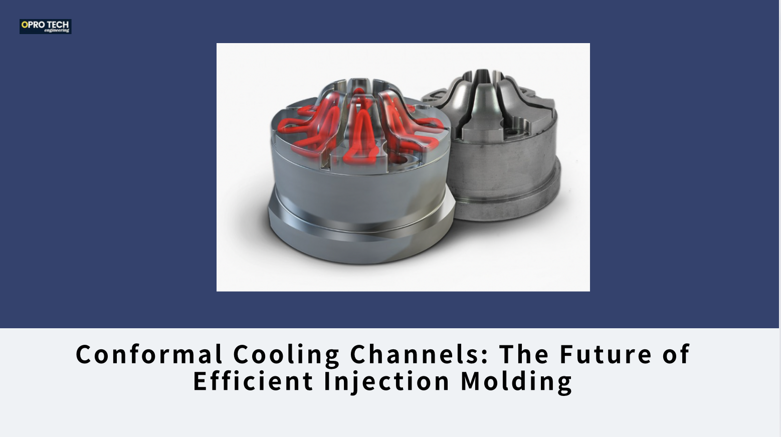 Conformal Cooling Channels: The Future of Efficient Injection Molding